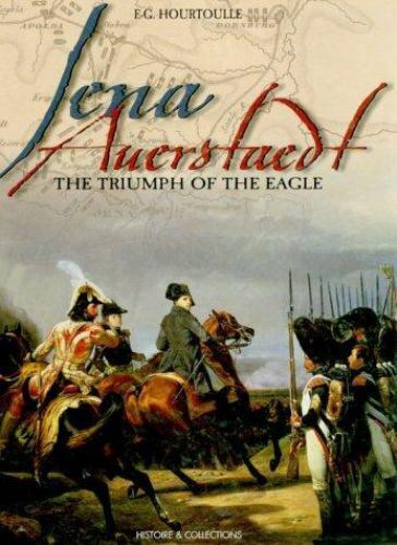 Jena Auerstadt: The Triumph of the Eagle
